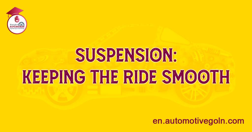 Suspension: Keeping the Ride Smooth