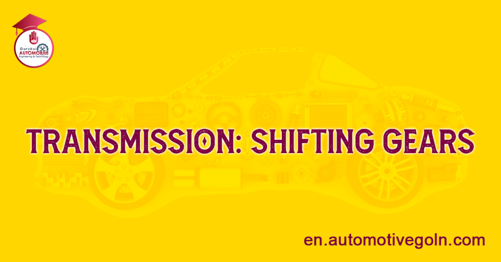 Transmission: Shifting Gears