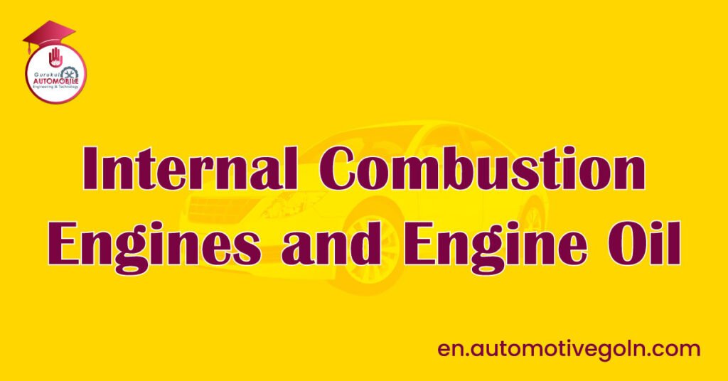 Internal Combustion Engines and Engine Oil