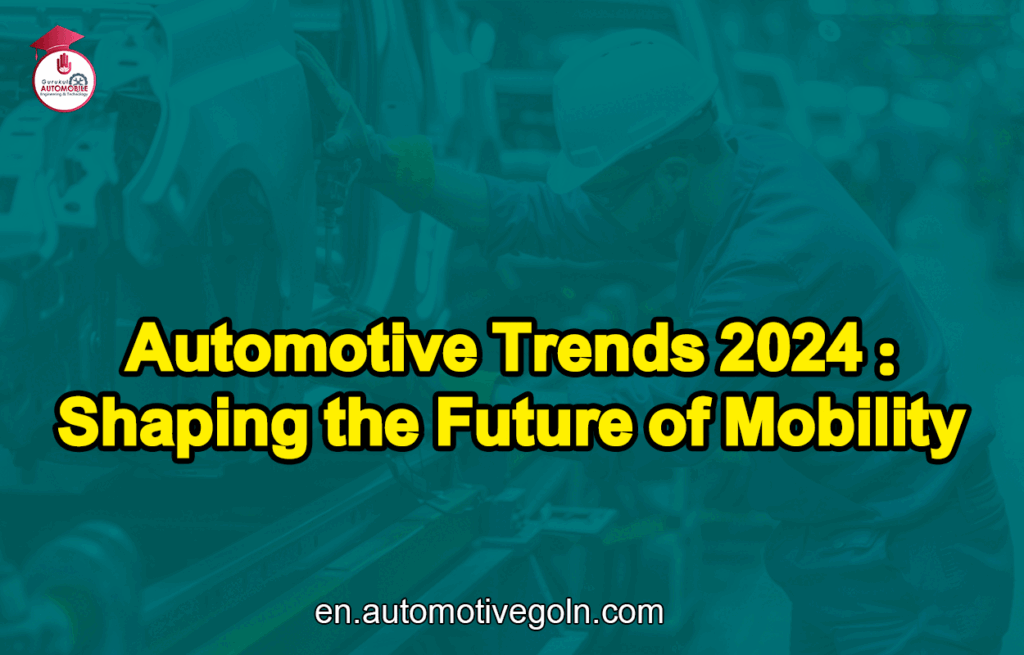 Automotive Trends 2024: Shaping the Future of Mobility